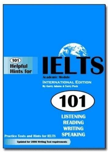 Imagen de archivo de 101 Helpful Hints for IELTS Academic Module: International Edition: Practice Tests and Hints for IELTS a la venta por medimops