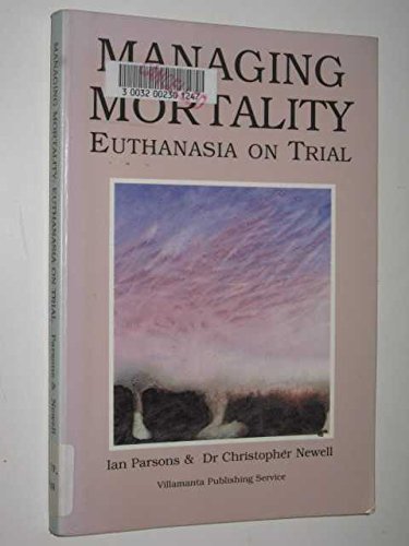 9780958763523: Managing mortality: Euthanasia on trial