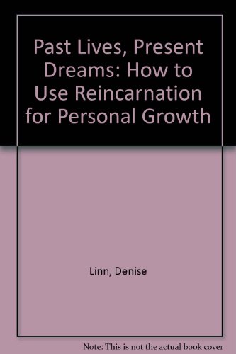 Past Lives, Present Dreams: How to Use Reincarnation for Personal Growth (9780958769679) by Linn, Denise