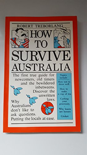 Beispielbild fr How to Survive Australia : The First True Guide for Newcomers, Old Timers and the Bewildered in Betweens zum Verkauf von WorldofBooks