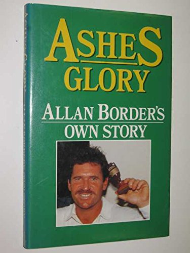 Stock image for ASHES GLORY: ALLAN BORDER'S OWN STORY for sale by BOOK COLLECTORS GALLERY