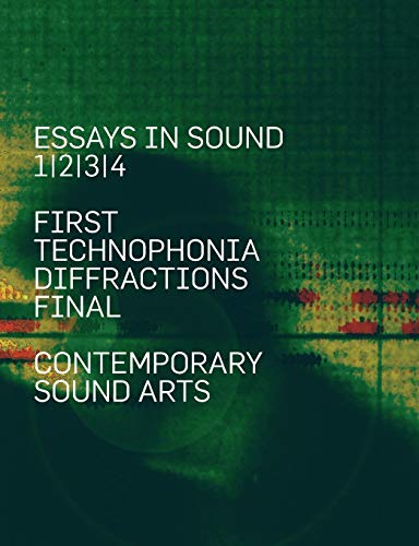 Imagen de archivo de Essays In Sound: First, Technophonia, Diffractions, Final a la venta por Lucky's Textbooks
