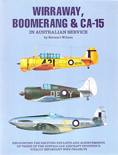 Wirraway, Boomerang and CA-15 in Australian Service - Stewart Wilson