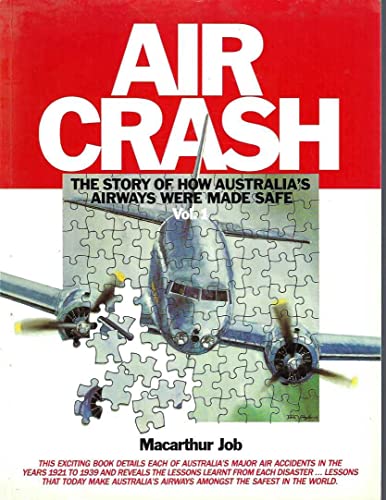 Stock image for AIR CRASH : THE STORY OF HOW AUSTRALIA'S AIRWAYS WERE MADE SAFE - VOL 1 for sale by Barclay Books