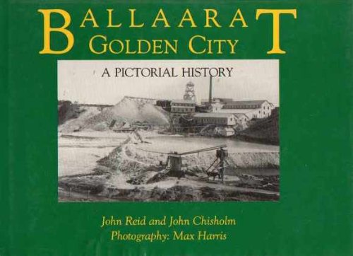 Stock image for Ballaarat - Golden City : A Pictorial History for sale by Bargain Treasures