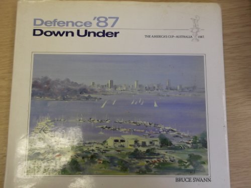 Beispielbild fr Defence'87 Down Under- America's Cup-Australia 1987 zum Verkauf von Non Fiction Books