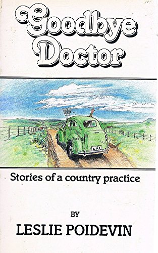 Stock image for Goodbye Doctor: Stories of a Country Practice for sale by Reuseabook