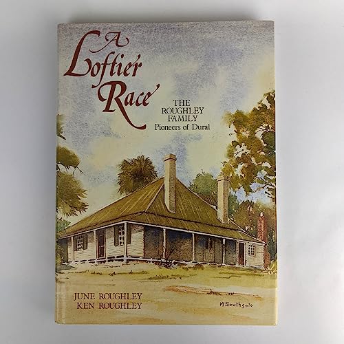 9780958844109: A Loftier Race : the Roughley Family, Pioneers of Dural.