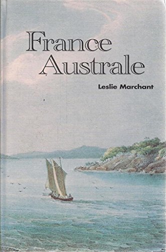 Stock image for France Australe: The French search for the Southland and subsequent explorations and plans to found a penal colony and strategic base in south western for sale by Versandantiquariat Felix Mcke