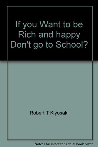 If you want to be rich and happy don't go to school