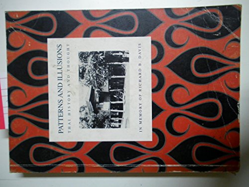 9780958902915: Patterns and illusions: Thai history and thought In Memory of Richard B. Davis