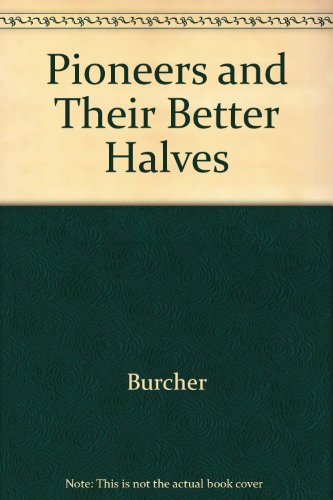 Beispielbild fr Pioneers and Their Better Halves or Seven Generations of Women in Australia. zum Verkauf von Lawrence Jones Books