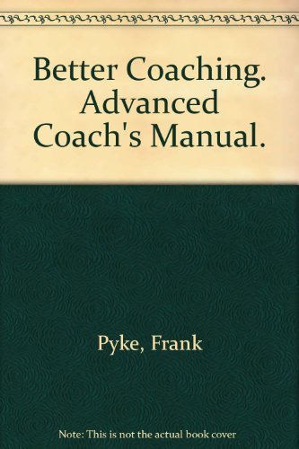 9780958985031: Better Coaching : Advanced Coach's Manual