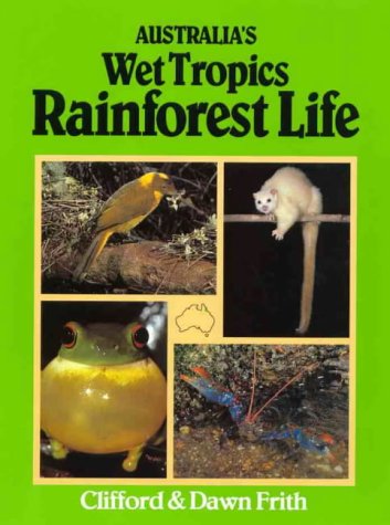 9780958994279: AUSTRALIA'S WET TROPICS RAINFOREST LIFE