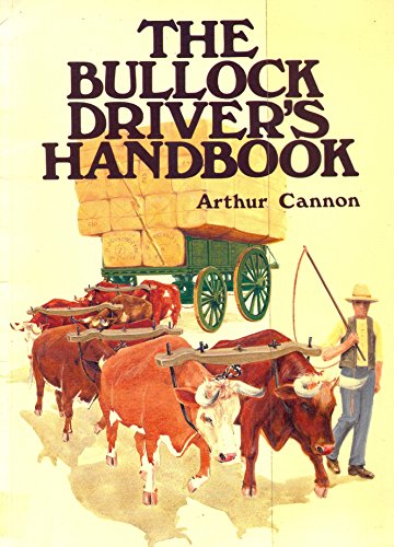 9780959015256: The bullock driver's handbook [Paperback] by Cannon, Arthur R