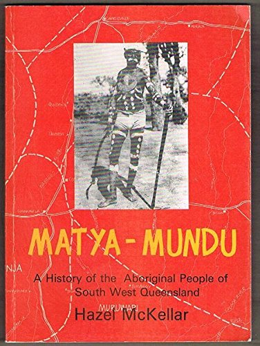 9780959017304: Matya-Mundu: A History of the Aboriginal People of South West Queensland