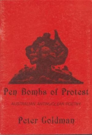 Pen Bombs of Protest (9780959037012) by Peter Goldman