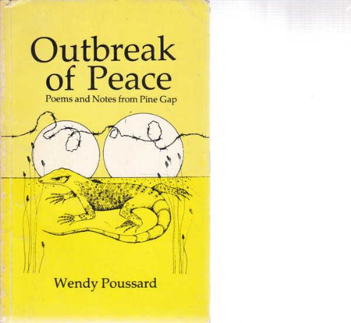 Stock image for Outbreak of Peace. Poems and Notes from Pine Gap for sale by Arapiles Mountain Books - Mount of Alex