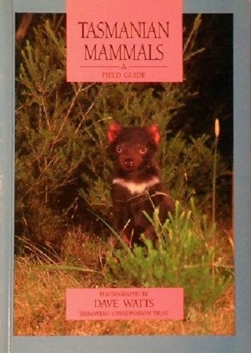 Tasmanian Mammals: A Field Guide (9780959050042) by Watts, Dave