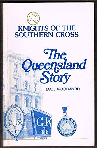 Knights of the Southern Cross: The Queensland story (9780959052008) by Woodward, Jack