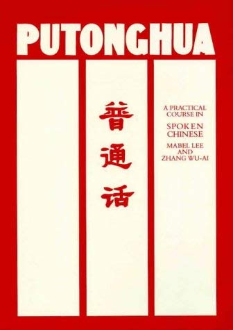 Putonghua: A Practical Course in Spoken Chinese (9780959073508) by Lee, Mabel; Wu-Ai, Zhang