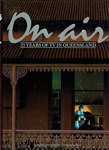 Stock image for On Air. 25 Years of TV in Queensland for sale by Books from the Past