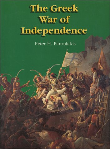The Greek War of Independence - Paroulakis, Peter H.