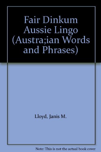 Fair Dinkum Aussie Lingo: Australian Words and Phrases