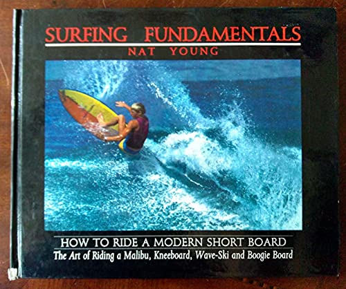 SURFING FUNDAMENTALS How to Ride a Modern Short Board. the Art of Riding a Malibu, Kneeboard, Wav...