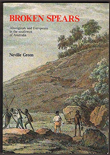 9780959182811: Broken spears : Aborigines and Europeans in the southwest of Australia by Nev...