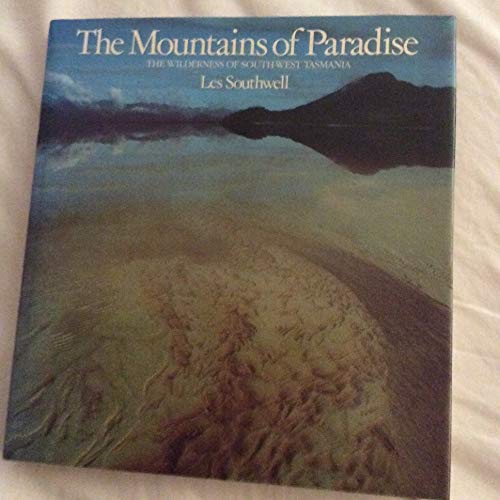 

The mountains of paradise: The wilderness of south-west Tasmania [signed]