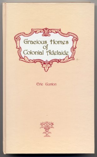 Stock image for Gracious Homes of Colonial Adelaide for sale by West Coast Bookseller