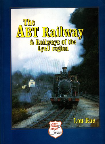 The ABT Railway & Railways of the Lyell Region - RAE, Lou