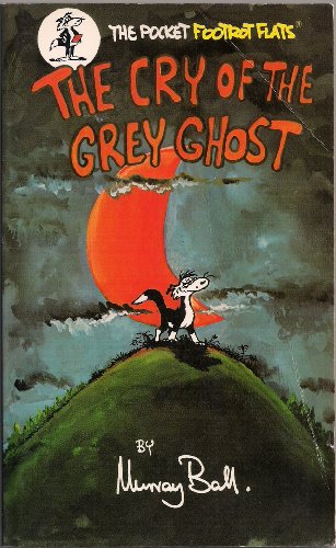 THE CRY OF THE GREY GHOST ( Pocket Footrot Flats )