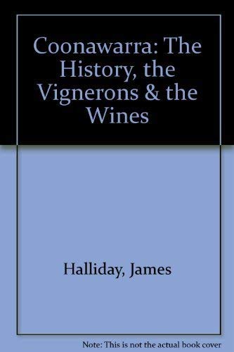 Coonawarra: The history, the vignerons & the wines (9780959230604) by Halliday, James