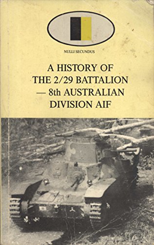 9780959246506: A History of the 2/29 Battalion - 8th Australian Division AIF