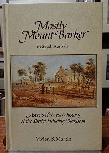 9780959277005: Mostly Mount Barker in South Australia: Aspects of the early history of the district, including Blakiston