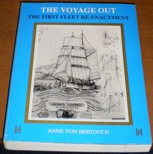 Stock image for The Voyage Out: The First Fleet Re-Enactment for sale by Cotswold Rare Books