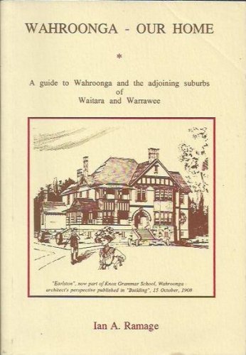 Stock image for Wahroonga - Our Home: A Guide To Wahroonga & The Adjoining Suburbs Of Waitara & Warrawee for sale by THE CROSS Art + Books