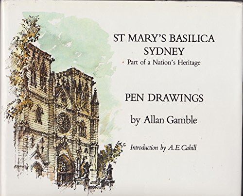 Imagen de archivo de St. Mary's Basilica, Sydney: Part of a nation's heritage a la venta por Half Price Books Inc.
