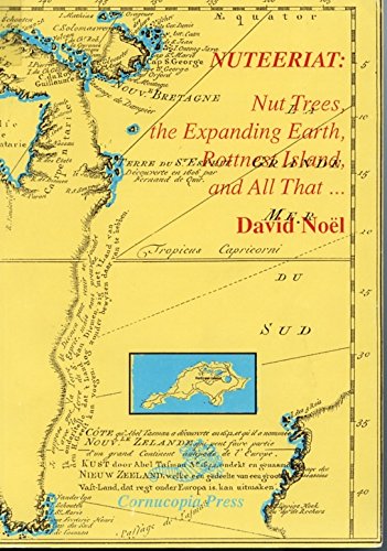 Nuteeriat: Nut trees, the expanding earth, Rottnest Islan d, and all that-- (9780959320541) by Noel, David