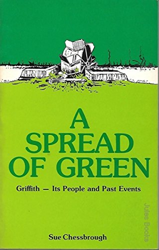 Stock image for A Spread of Green. Griffith -- Its People and Past Events for sale by Lawrence Jones Books