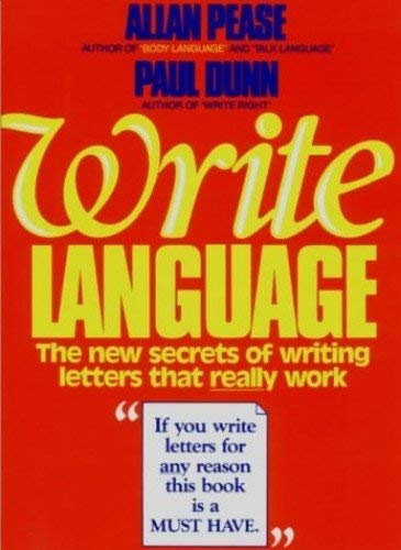 Write Language: the New Secrets of Writing Letters That Really Work (9780959365832) by Allan Pease; Paul Dunn