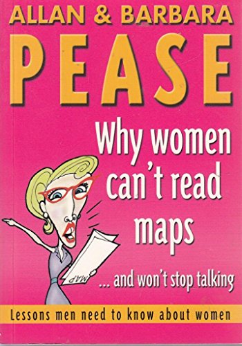Stock image for Why Women Can't Read Maps : .and Won't Stop Talking for sale by Better World Books