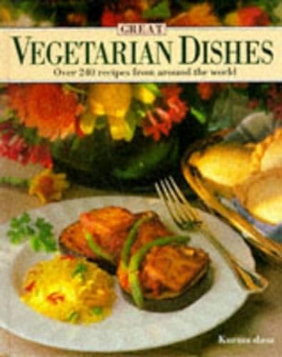 Imagen de archivo de Great Vegetarian Dishes : Over 240 Recipes from Around the World a la venta por Better World Books: West