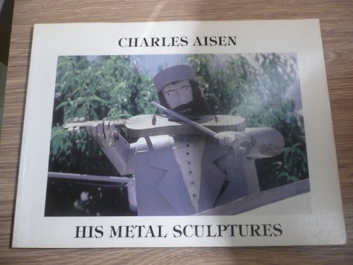 Imagen de archivo de Charles Aisen; His Metal Sculptures a la venta por Syber's Books