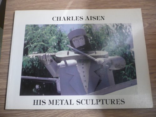 Charles Aisen; His Metal Sculptures