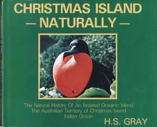 Beispielbild fr Christmas Island Naturally: The Natural History of an Isolated Oceanic Island, the Australian Territory of Christmas Island, Indian Ocean zum Verkauf von Wonder Book