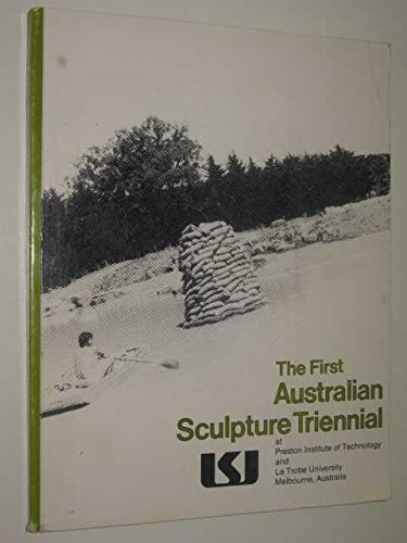 Imagen de archivo de The First Australian Sculpture Triennial at Preston Institute of Technology & La Trobe University, Bundoora, Victoria 3083, Australia: 28 February - 12 April 1981 a la venta por Tiber Books