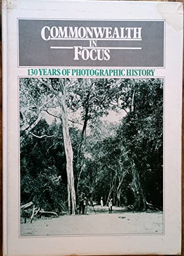 Beispielbild fr Commonwealth In Focus 130 Years Of Photographic History zum Verkauf von Martin Kaukas Books